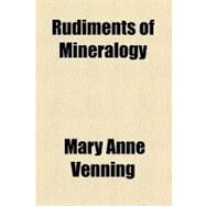 Rudiments of Mineralogy by Venning, Mary Anne, 9780217546546