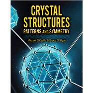 Crystal Structures by O'Keeffe, Michael; Hyde, Bruce G., 9780486836546