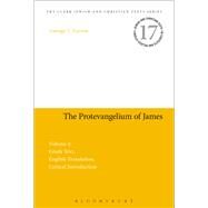 The Protevangelium of James Volume 1: Greek Text, English Translation, Critical Introduction by Zervos, George T.; Charlesworth, James H., 9780567256546