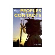 First Peoples, First Contacts : Native Peoples of North America by King, J. C. H., 9780674626546
