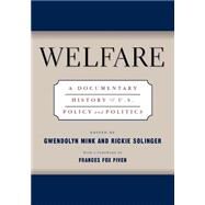 Welfare : A Documentary History of U.S. Policy and Politics by Piven, Frances Fox, 9780814756546