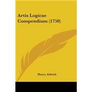 Artis Logicae Compendium by Aldrich, Henry, 9781104036546