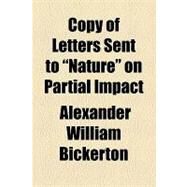 Copy of Letters Sent to Nature on Partial Impact by Bickerton, Alexander William, 9781154536546