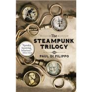 The Steampunk Trilogy by Paul Di Filippo, 9781497626546