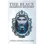 The Black Diamond Mystery by Cerri, Maria Aparecida, 9781984566546