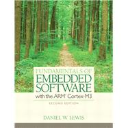 Fundamentals of Embedded Software with the ARM Cortex-M3 by Lewis, Daniel W., 9780132916547