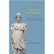 Virtue Is Knowledge by Pangle, Lorraine Smith, 9780226136547