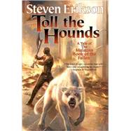 Toll the Hounds Book Eight of The Malazan Book of the Fallen by Erikson, Steven, 9780765316547