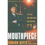 Mouthpiece A Life in -- and Sometimes Just Outside -- the Law by Hayes, Edward; Lehman, Susan, 9780767916547