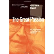 The Great Passion by Busch, Eberhard; Bromiley, Geoffrey W.; Guder, Darrell L.; Guder, Judith J., 9780802866547