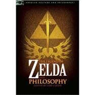 The Legend of Zelda and Philosophy I Link Therefore I Am by Cuddy, Luke, 9780812696547