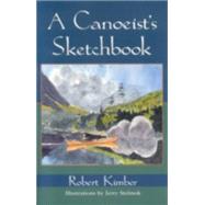A Canoeist's Sketchbook by Kimber, Robert, 9780892726547