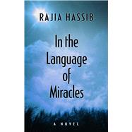 In the Language of Miracles by Hassib, Rajia, 9781410486547
