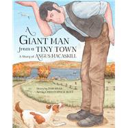A Giant Man from a Tiny Town by Ryan, Tom; Hoyt, Christopher, 9781771086547