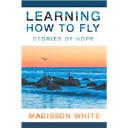 Learning How to Fly by White, Madisson, 9781984556547