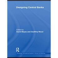 Designing Central Banks by Mayes; David G., 9780415696548
