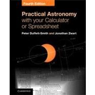 Practical Astronomy with your Calculator or Spreadsheet by Peter Duffett-Smith , Jonathan Zwart, 9780521146548