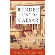 Render Unto Caesar by Bradshaw, Gillian, 9780765306548