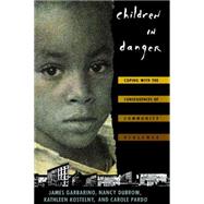 Children in Danger Coping with the Consequences of Community Violence by Garbarino, James; Dubrow, Nancy; Kostelny, Kathleen; Pardo, Carole, 9780787946548