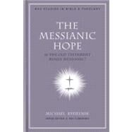 The Messianic Hope Is the Hebrew Bible Really Messianic? by Rydelnik, Michael, 9780805446548