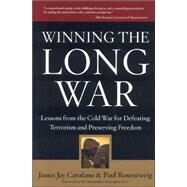 Winning the Long War : Lessons from the Cold War for Defeating Terrorism and Preserving Freedom by Carafano, James Jay; Rosenzweig, Paul, 9780974366548