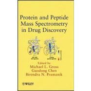 Protein and Peptide Mass Spectrometry in Drug Discovery by Gross, Michael L.; Chen, Guodong; Pramanik, Birendra, 9781118116548