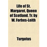 Life of St Margaret, Queen of Scotland, Tr by W Forbes-Leith by Lunt, Orrington, 9781154446548