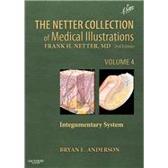 The Netter Collection of Medical Illustrations: Integumentary System (Volume Four) by Anderson, Bryan E., M.D., 9781437756548