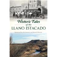 Historic Tales of the Llano Estacado by Murrah, David; Carlson, Paul, 9781467146548