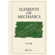 Elements of Mechanics by Kelly; P.F., 9781482206548