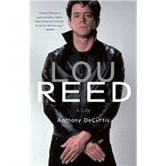 Lou Reed by Anthony DeCurtis, 9780316376549