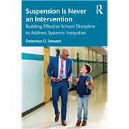 Suspension Is Never an Intervention by Delarious O. Stewart, 9781003646549