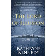 The Lord of Illusion by Kennedy, Kathryne, 9781402236549