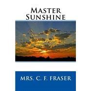 Master Sunshine by Fraser, C. F., 9781508646549
