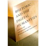 Rhetoric and the Digital Humanities by Ridolfo, Jim; Hart-Davidson, William, 9780226176550