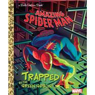 Trapped by the Green Goblin! (Marvel: Spider-Man) by Berrios, Frank; Cagol, Andrea; Legramandi, Francesco, 9780307976550
