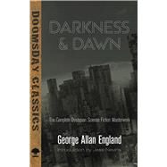 Darkness and Dawn The Complete Dystopian Science Fiction Masterwork by England, George Allan; Nevins, Jess, 9780486796550