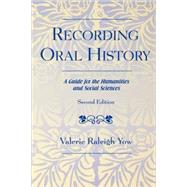 Recording Oral History: A Guide For The Humanities And Social Sciences by Yow, Valerie Raleigh, 9780759106550