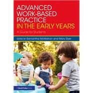Work-based Practice in the Early Years: An Advanced Guide for Students by McMahon; Samantha, 9780815396550