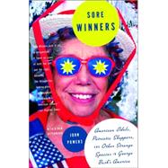 Sore Winners American Idols, Patriotic Shoppers, and Other Strange Species in George Bush's America by POWERS, JOHN, 9781400076550