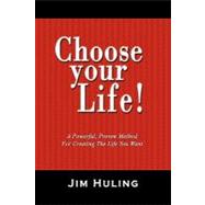 Choose Your Life! by Huling, Jim, 9781419676550