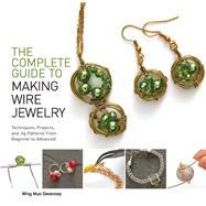 The Complete Guide to Making Wire Jewelry by Devenney, Wing Mun, 9781438006550