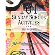 101 Sunday School Activities on a Tiny Budget by Maeda, Martha, 9781453786550