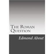 The Roman Question by About, Edmond, 9781508466550