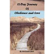 12-day Journey of Obedience and Love by Bell, Alexander, 9781607916550