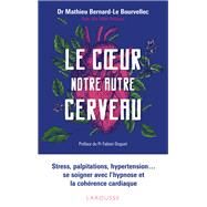 Le coeur, notre autre cerveau by Docteur Mathieu Bernard-Le Bourvellec, 9782035976550