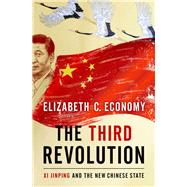 The Third Revolution Xi Jinping and the New Chinese State by Economy, Elizabeth C., 9780190056551