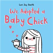 We Adopted a Baby Chick by Smith, Lori Joy, 9780735266551