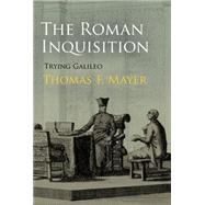 The Roman Inquisition by Mayer, Thomas F., 9780812246551