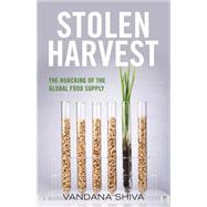 Stolen Harvest: The Hijacking of the Global Food Supply by Shiva, Vandana, 9780813166551